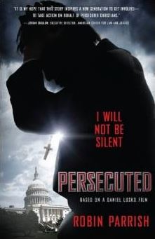 Persecuted: I will not be silent by Robin Parrish