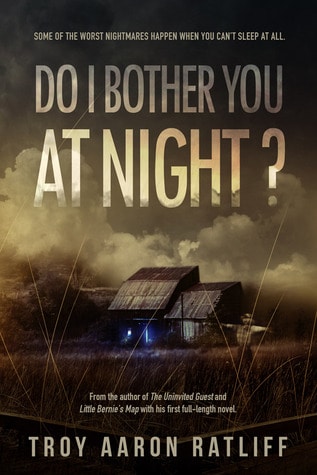 Do I Bother You at Night by Troy Aaron Ratliff