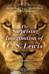 The Surprising Imagination of C S Lewis by Jerry Root and Mark Neal