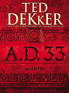 Ted Dekker A.D. 33 A Novel