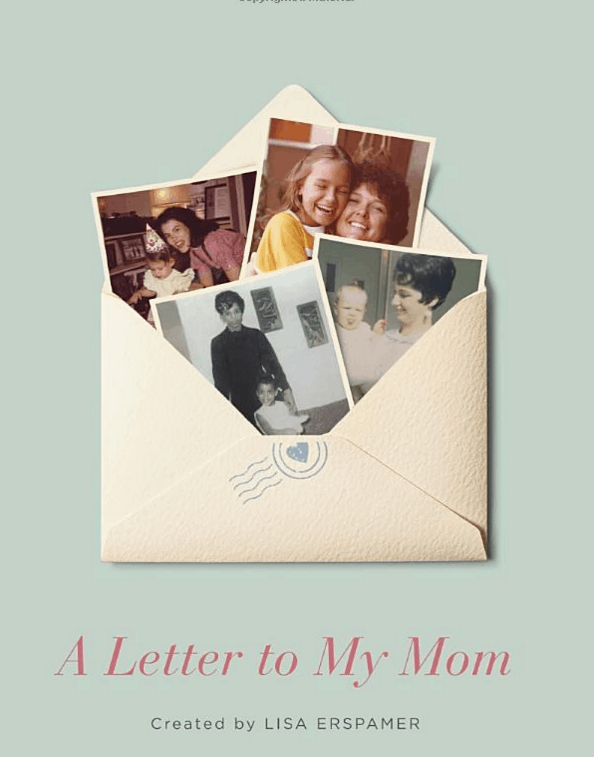 A Letter to My Mom by Lisa Erspamer