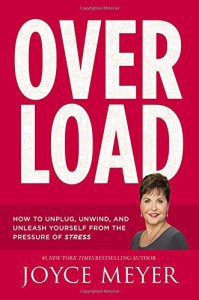How to overcome stress: Overload: How to Unplug, Unwind, and Unleash Yourself from the Pressure of Stress by Joyce Meyer