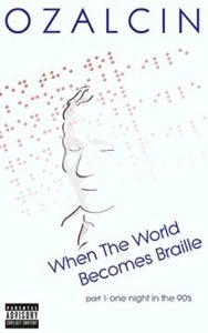 When The World Becomes Braille: Part 1 - One Night In The 90's