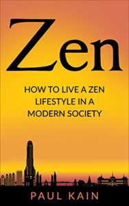 Zen: How to Live a Zen Lifestyle in a Modern Society