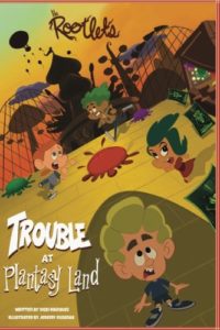 The Rootlets: Trouble at Plantasy Land by Vicki Marquez