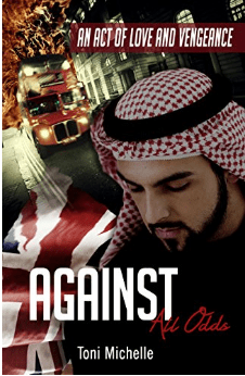 Against All Odds: An Act Of Love And Vengeance by Toni Michelle