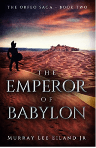 The Emperor of Babylon (The Orfeo Saga Book 2) by Murray Lee Eiland Jr.