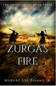 Zurga's Fire (The Orfeo Saga Book 3) by Murray Lee Eiland Jr.