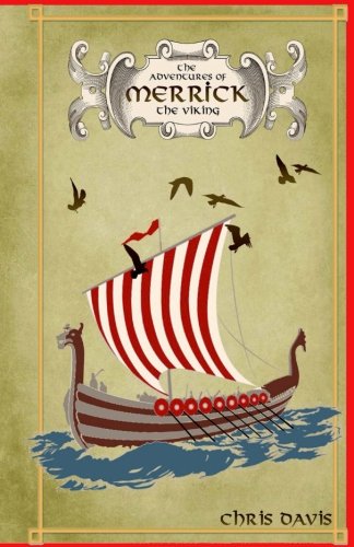 The Adventures Of Merrick The Viking by Chris Davis