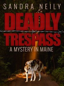 Deadly Trespass: A Mystery In Maine by Sandra Neily