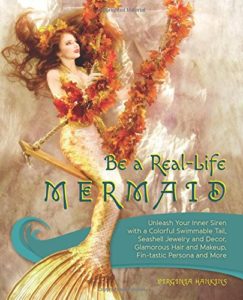 Be a Real-Life Mermaid by Virginia Hankins