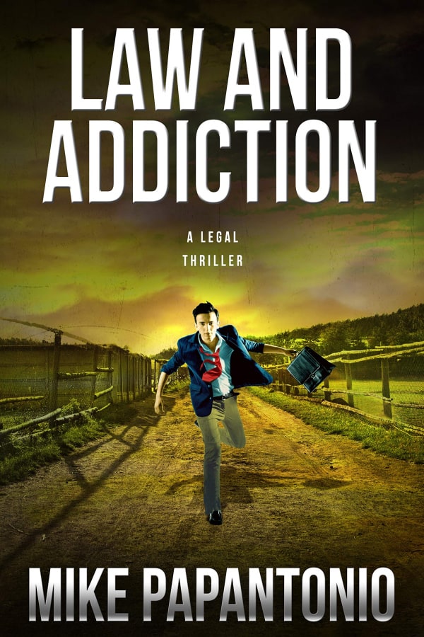 Legal Thriller: Law and Addiction by Mike Papantonio