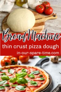 Bread Machine Thin Crust Pizza Dough Recipe | In Our Spare Time