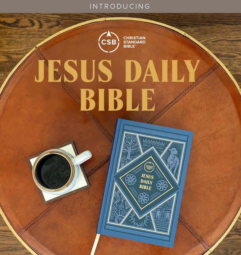 The CSB Jesus Daily Bible features a 52-week guided reading plan that shows Jesus throughout all of Scripture. Find out more.